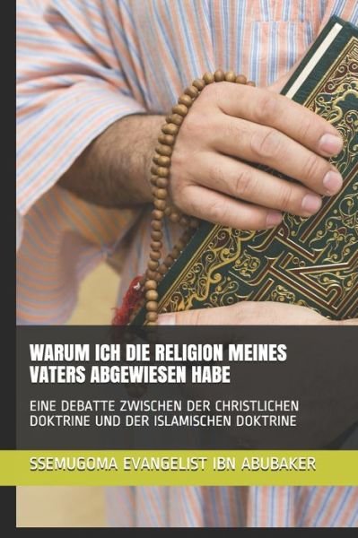 Cover for Ssemugoma Evangelist Ibn Abubaker · Warum Ich Die Religion Meines Vaters Abgewiesen Habe (Paperback Bog) (2020)