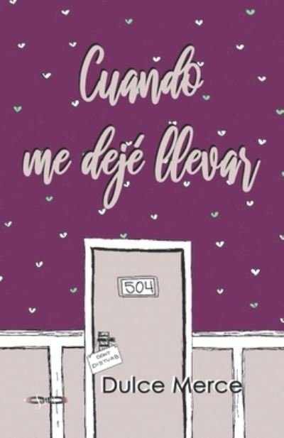 Cover for Dulce Merce · Cuando me deje llevar - Dime Cuando (Paperback Book) (2020)