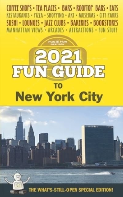 2021 Fun Guide to New York City: The What's-Still-Open Special Edition! - Fun Fun New York - Books - Independently Published - 9798706771584 - February 17, 2021