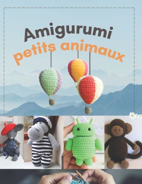 Cover for Edit Tsai Edit · Amigurumi petits animaux: 15 modeles de crochet pour realiser des petites creatures (Paperback Book) (2021)