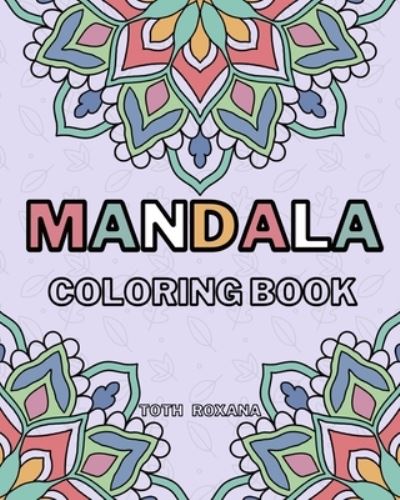 Cover for Roxana Toth · Mandala Coloring Book (Paperback Book) (2021)