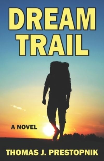 Dream Trail - Thomas J Prestopnik - Books - Independently Published - 9798735788584 - September 7, 2021