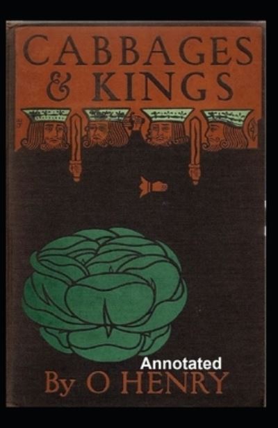 Cover for O Henry · Cabbages and Kings Annotated (Paperback Book) (2021)