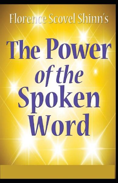 The Power Of The Spoken Word - Florence Scovel Shinn - Books - Independently Published - 9798748687584 - May 4, 2021