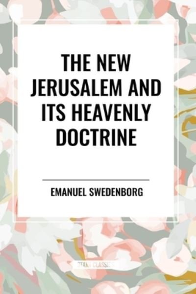 Cover for Emanuel Swedenborg · The New Jerusalem and its Heavenly Doctrine (Paperback Book) (2024)