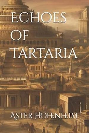 Cover for Aster Hohenheim · Echoes of Tartaria (Paperback Book) (2024)