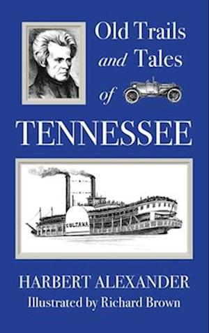 Cover for Harbert Alexander · Old Trails and Tales of Tennessee (Book) (2023)