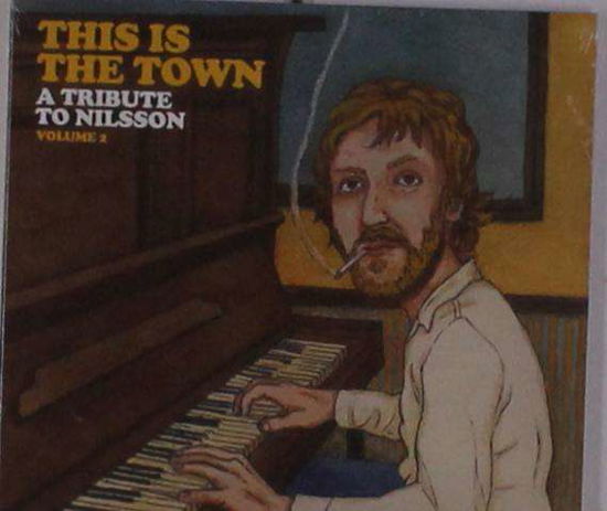 Cover for This is the Town: a Tribute to Nilsson 2 / Various · This is the Town: a Tribute to Nilsson (Volume 2) (CD) (2019)