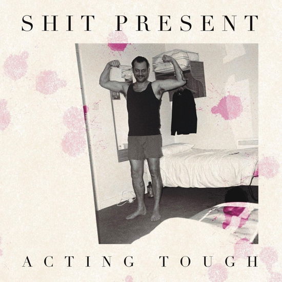 Acting Tough - Shit Present - Music - Specialist Subject Records - 0619793366585 - June 14, 2024
