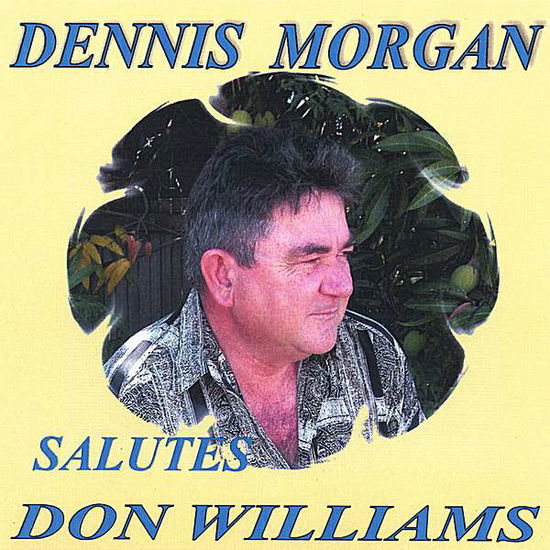 Cover for Dennis Morgan · Dennis Morgan Salutes Don Williams (CD) (2007)