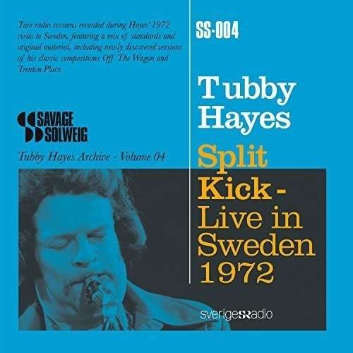 Cover for Tubby Hayes · Split Kick: Live in Sweden 1972 (CD) (2016)