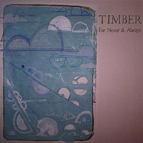 Cover for Timber · For Never &amp; Always (CD) (2007)