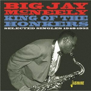 Cover for Big Jay Mcneely · King of the Honkersv [selected Singles 1948-1952] (CD) [Japan Import edition] (2019)
