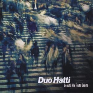 Duo Hatti · Beauté ma toute droite (CD) (2012)