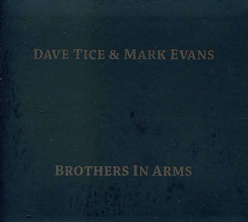 Cover for Dave Tice and Mark Evans, Tice, Dave &amp; Mark Evans · Brothers in Arms (CD) [EP edition] (2011)