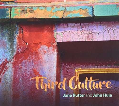 Cover for Rutter,jane / Huie,john · Third Culture (CD) (2017)