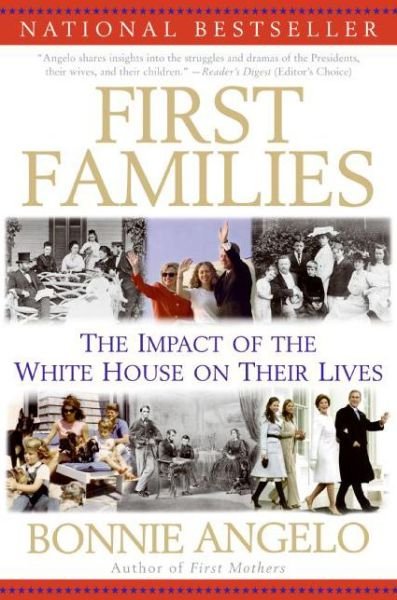 Cover for Bonnie Angelo · First Families: the Impact of the White House on Their Lives (Paperback Bog) [Reprint edition] (2007)