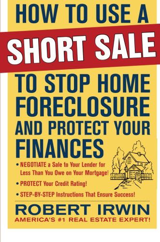 Cover for Robert Irwin · How to Use a Short Sale to Stop Home Foreclosure and Protect Your Finances (Pocketbok) [Ed edition] (2009)