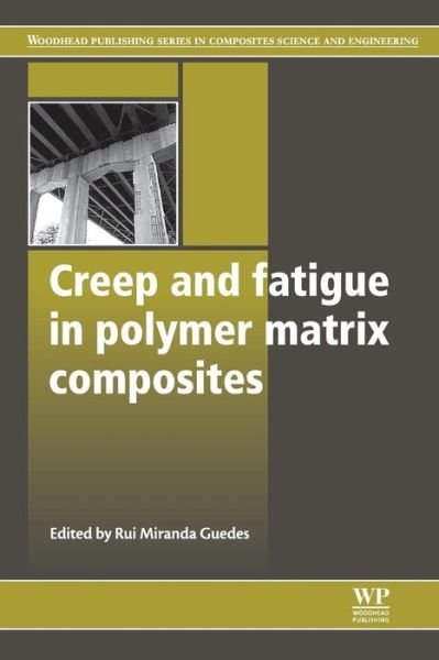 Cover for Rui Miranda Guedes · Creep and Fatigue in Polymer Matrix Composites - Woodhead Publishing Series in Composites Science and Engineering (Paperback Bog) (2016)