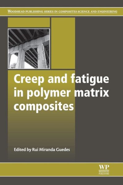 Cover for Rui Miranda Guedes · Creep and Fatigue in Polymer Matrix Composites - Woodhead Publishing Series in Composites Science and Engineering (Paperback Bog) (2016)