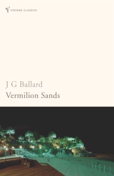 Vermilion Sands - J G Ballard - Bøger - Vintage Publishing - 9780099273585 - 4. oktober 2001