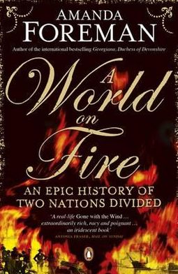 Cover for Dr Amanda Foreman · A World on Fire: An Epic History of Two Nations Divided (Paperback Book) (2011)