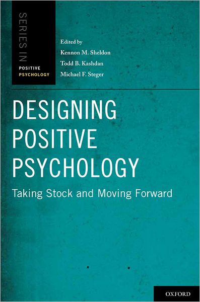 Cover for Kennon M.; Sheldon · Designing Positive Psychology: Taking Stock and Moving Forward - Series in Positive Psychology (Hardcover Book) (2011)