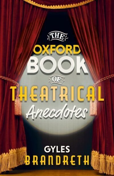 Cover for Gyles Brandreth · The Oxford Book of Theatrical Anecdotes (Gebundenes Buch) (2020)