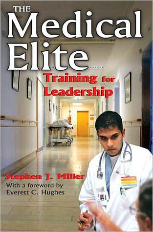 The Medical Elite: Training for Leadership - Stephen Miller - Książki - Taylor & Francis Inc - 9780202363585 - 15 sierpnia 2010