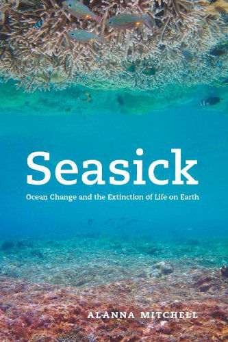 Cover for Alanna Mitchell · Seasick: Ocean Change and the Extinction of Life on Earth (Inbunden Bok) [First edition] (2009)