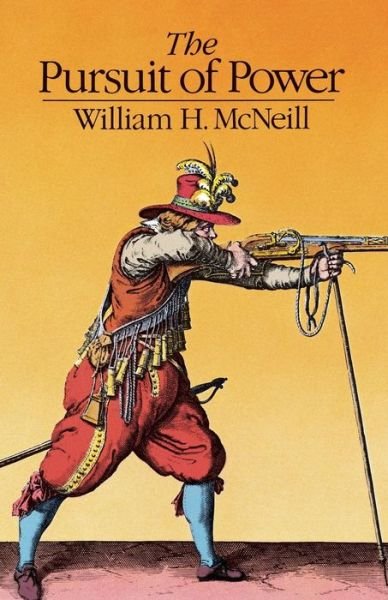 Cover for William H. McNeill · The Pursuit of Power: Technology, Armed Force, and Society since A.D. 1000 (Paperback Book) [2nd edition] (1984)
