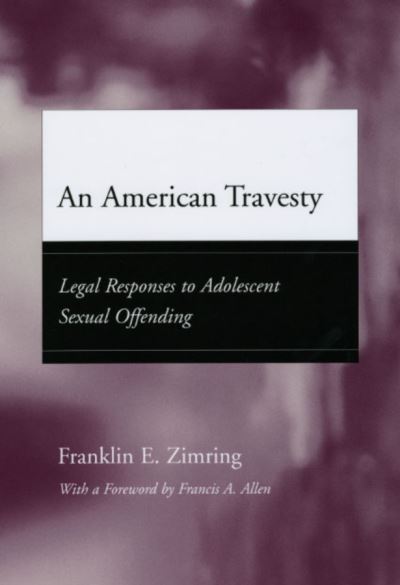 Cover for Franklin E. Zimring · An American Travesty: Legal Responses to Adolescent Sexual Offending - Adolescent Development and Legal Policy (Paperback Book) (2009)