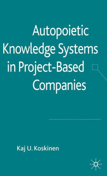 Cover for K. Koskinen · Autopoietic Knowledge Systems in Project-Based Companies (Hardcover bog) (2010)