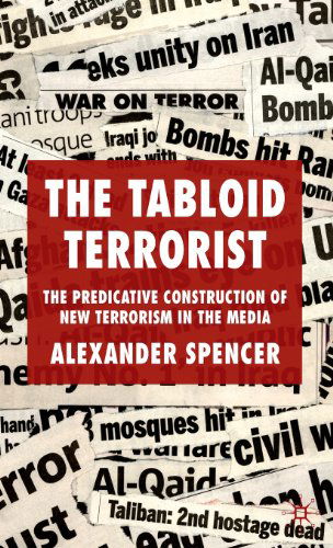 Cover for A. Spencer · The Tabloid Terrorist: The Predicative Construction of New Terrorism in the Media (Gebundenes Buch) (2010)