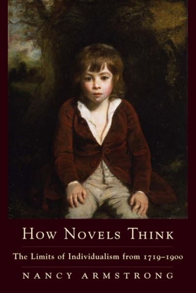 Cover for Nancy Armstrong · How Novels Think: The Limits of Individualism from 1719-1900 (Hardcover Book) (2006)