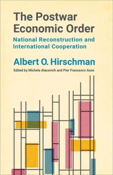 Cover for Albert O. Hirschman · The Postwar Economic Order: National Reconstruction and International Cooperation (Gebundenes Buch) (2022)