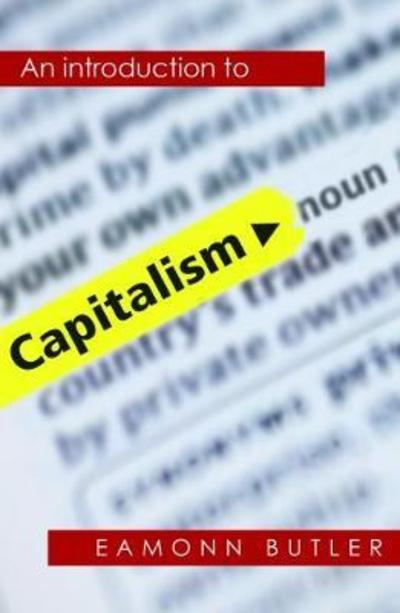 Capitalism: An Introduction - Eamonn Butler - Books - Institute of Economic Affairs - 9780255367585 - June 28, 2018