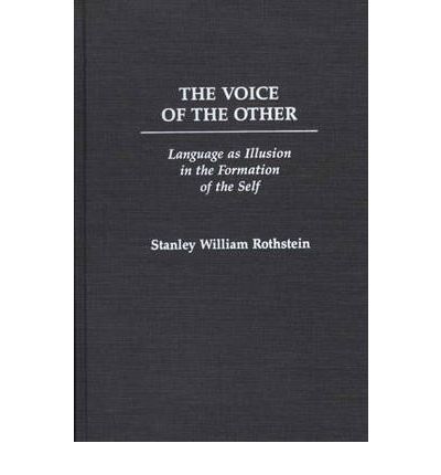 Cover for Stanley Rothstein · The Voice of the Other: Language as Illusion in the Formation of the Self (Hardcover Book) (1992)