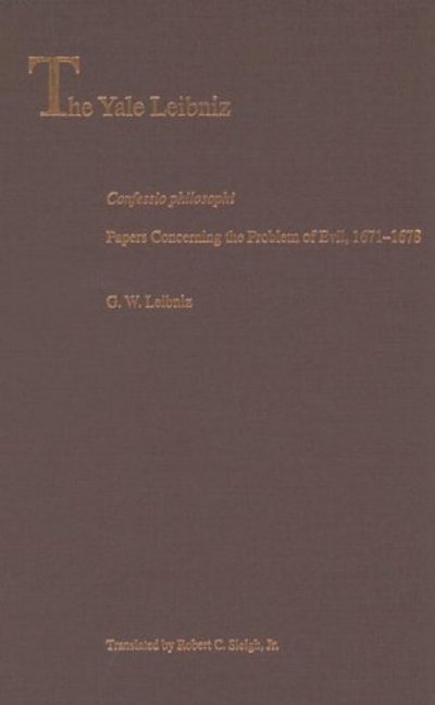 Cover for G. W. Leibniz · Confessio Philosophi: Papers Concerning the Problem of Evil, 1671–1678 - The Yale Leibniz Series (Hardcover Book) (2006)