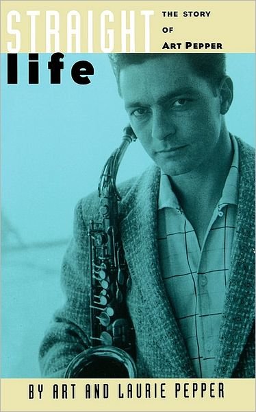 Cover for Laurie Pepper · Straight Life: the Story of Art Pepper (Paperback Bog) [Revised edition] (1994)
