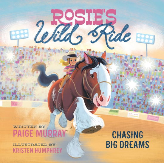 Paige Murray · Rosie's Wild Ride: Chasing Big Rodeo Dreams (Hardcover Book) (2024)