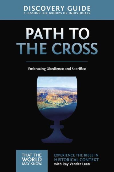 Cover for Ray Vander Laan · The Path to the Cross Discovery Guide: Embracing Obedience and Sacrifice - That the World May Know (Pocketbok) (2015)