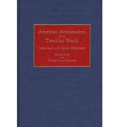 Cover for Dayton Mak · American Ambassadors in a Troubled World: Interviews with Senior Diplomats (Hardcover Book) (1992)