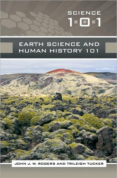 Cover for John J.W. Rogers · Earth Science and Human History 101 - Science 101 (Hardcover Book) (2008)