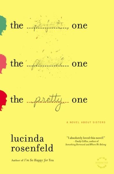 The Pretty One: A Novel About Sisters - Lucinda Rosenfeld - Livros - Little, Brown & Company - 9780316213585 - 30 de janeiro de 2014