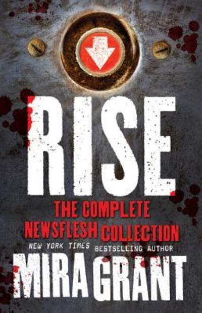 Cover for Mira Grant · Rise: The Complete Newsflesh Collection (Hardcover Book) (2016)