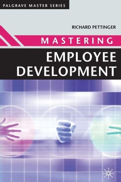 Mastering Employee Development - Master Series (Business) - Richard Pettinger - Boeken - Bloomsbury Publishing PLC - 9780333973585 - 17 mei 2002