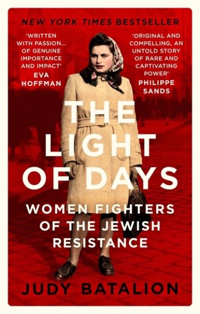 Cover for Judy Batalion · The Light of Days: Women Fighters of the Jewish Resistance – A New York Times Bestseller (Paperback Book) (2022)