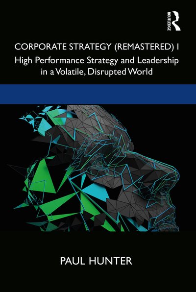 Cover for Paul Hunter · Corporate Strategy (Remastered) I: High Performance Strategy and Leadership in a Volatile, Disrupted World (Gebundenes Buch) (2020)
