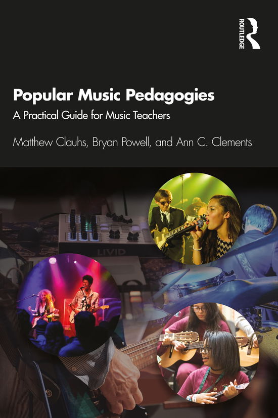 Cover for Clauhs, Matthew (Ithaca College, USA) · Popular Music Pedagogies: A Practical Guide for Music Teachers (Paperback Book) (2020)